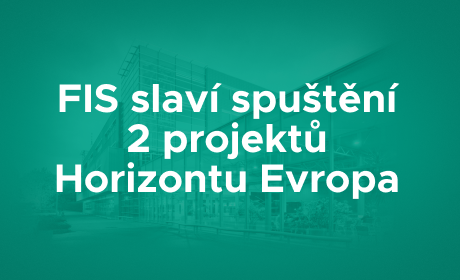 FIS slaví spuštění 2 projektů Horizontu Evropa