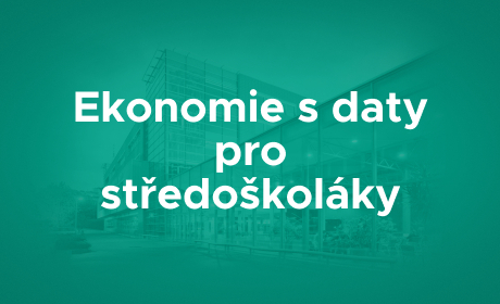 Pozvánka na kurz Ekonomie s daty pro středoškoláky