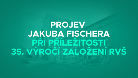 Projev Jakuba Fischera při příležitosti 35.&nbsp;výročí založení RVŠ
